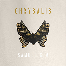 SAMUEL SIM - CHRYSALIS