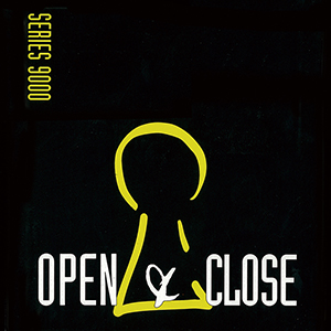 SERIES9000 OPEN & CLOSE