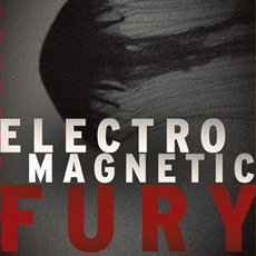 ELECTRO MAGNETIC FURY