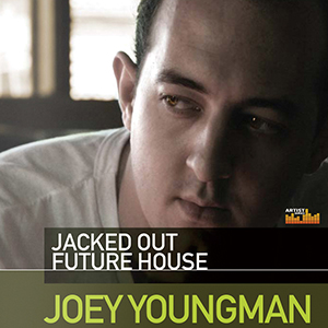 JOEY YOUNGMAN / JACKED OUT FUTURE HOUSE