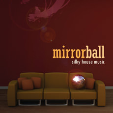 MIRRORBALL / SILKY HOUSE MUSIC