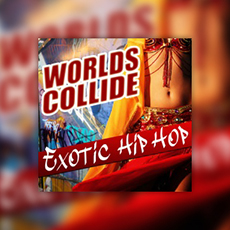 WORLDS COLLIDE: EXOTIC HIP HOP
