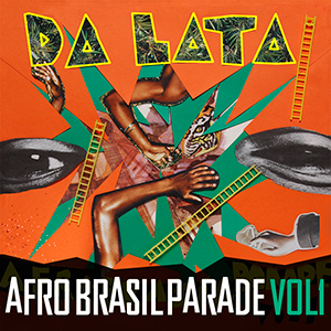 DA LATA - AFRO BRAZIL PARADE VOL.1