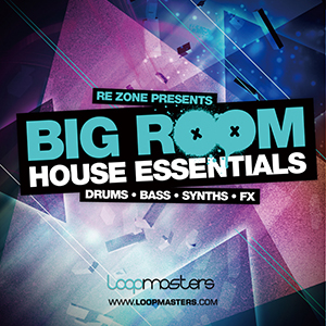 RE-ZONE PRESENTS BIG ROOM HOUSE ESSENTIALS