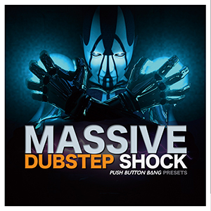 DUBSTEP SHOCK - MASSIVE PRESETS