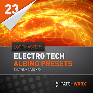 LOOPMASTERS PRESENTS ELECTRO TECH ALBINO PRESETS