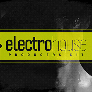 ELECTRO HOUSE - PRODUCERS KIT