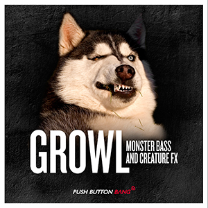 GROWL - MONSTER BASS & CREATURE FX