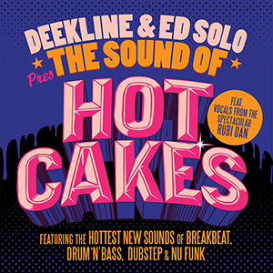 DEEKLINE & ED SOLO PRESENTS THE SOUND OF HOTCAKES