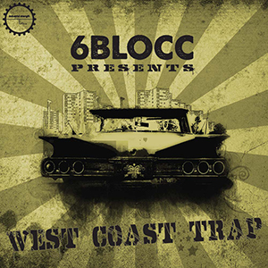 6BLOCC PRESENTS - WEST COAST TRAP