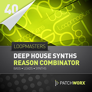 DEEP HOUSE SYNTHS REASON COMBINATOR PRESETS