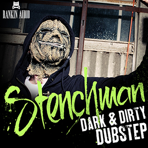 STENCHMAN - DARK & DIRTY DUBSTEP