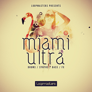 LOOPMASTERS PRESENTS MIAMI ULTRA