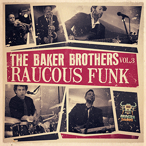 BAKER BROTHERS VOL. 3 - RAUCOUS FUNK