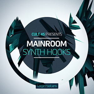 CULT 45 PRESENTS MAINROOM SYNTH HOOKS