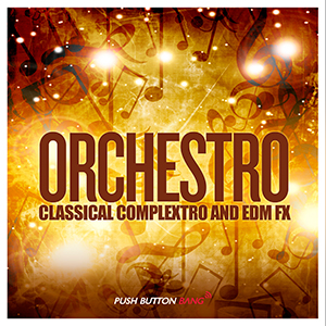 ORCHESTRO - CLASSICAL COMPLEXTRO & EDM LOOPS & FX