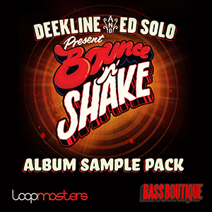 DEEKLINE & ED SOLO PRESENT BOUNCE N SHAKE