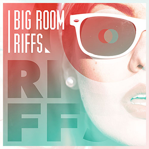BIG ROOM RIFFS