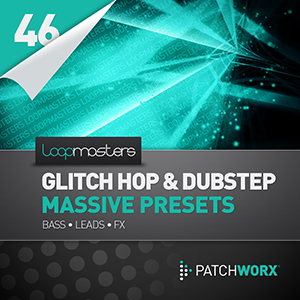 LOOPMASTERS / GLITCH HOP & DUBSTEP MASSIVE PRESETS