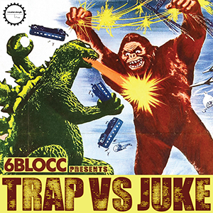 6BLOCC PRESENTS - TRAP VS JUKE