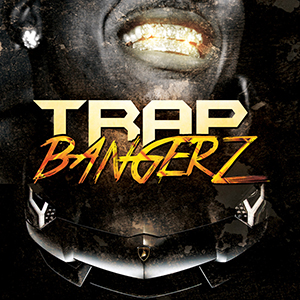 TRAP BANGERZ