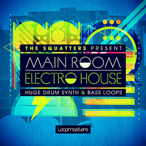 THE SQUATTERS PRESENT MAIN ROOM ELECTRO HOUSE