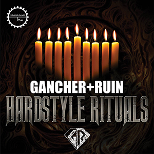 GANCHER & RUIN - HARDSTYLE RITUALS