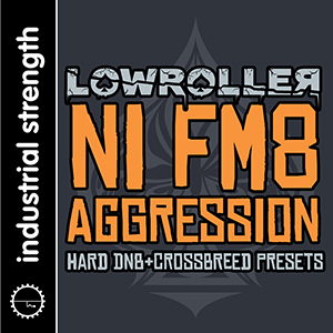LOWROLLER NI FM8 AGGRESSION