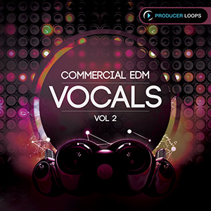 COMMERCIAL EDM VOCALS VOL 2