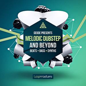 GEODE PRESENTS MELODIC DUBSTEP & BEYOND