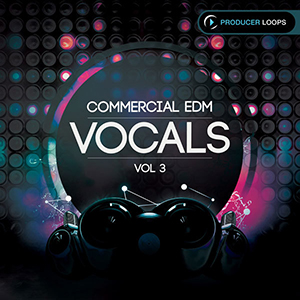 COMMERCIAL EDM VOCALS VOL 3
