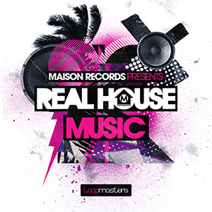 MAISON RECORDS PRESENTS REAL HOUSE MUSIC