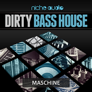 DIRTY BASS HOUSE - MASCHINE