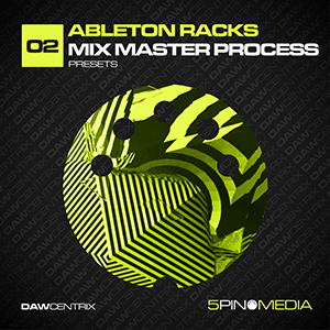 DAWCENTRIX 02 - ABLETON RACKS MIX MASTER PROCESS