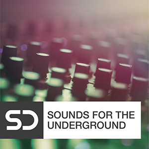 SOUNDS FOR THE UNDERGROUND