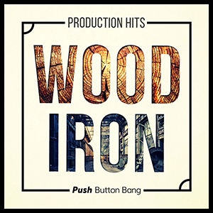 WOOD & IRON PRODUCTION HITS