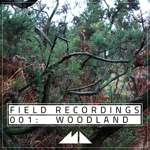 FIELD RECORDINGS 001 - WOODLAND
