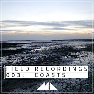 FIELD RECORDINGS 003 - COASTS