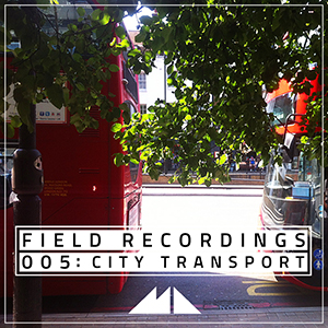 FIELD RECORDINGS 005 - CITY TRANSPORT