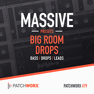 BIG ROOM DROPS - MASSIVE PRESETS