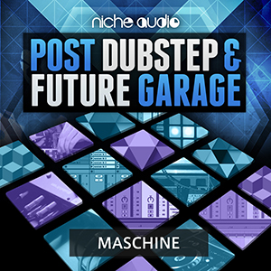 POST DUBSTEP & FUTURE GARAGE - MASCHINE