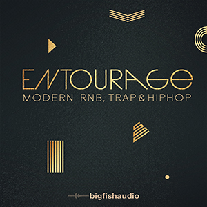 ENTOURAGE - MODERN RNB, TRAP AND HIP HOP