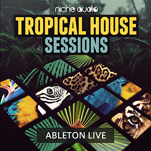 TROPICAL HOUSE SESSIONS - ABLETON