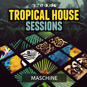TROPICAL HOUSE SESSIONS - MASCHINE 2