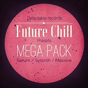 FUTURE CHILL PRESETS MEGA PACK