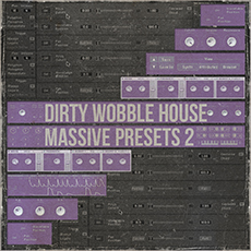 DIRTY WOBBLE HOUSE - MASSIVE PRESETS VOL 2