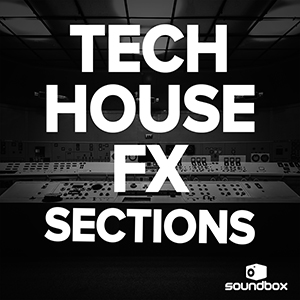 TECH HOUSE FX SECTIONS