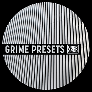 GRIME PRESETS