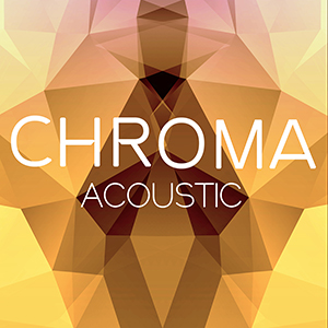 CHROMA - ACOUSTIC