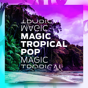 MAGIC TROPICAL POP